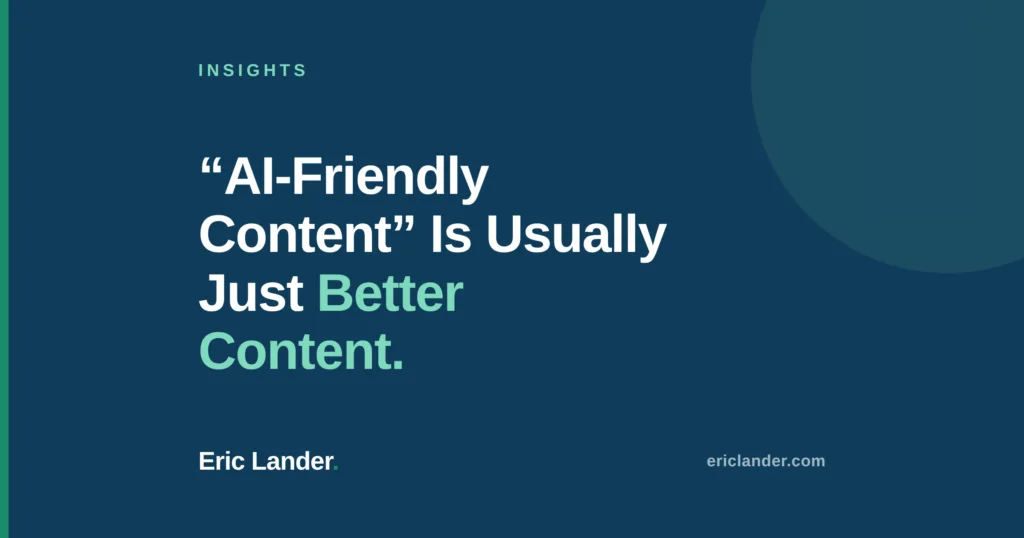“AI-Friendly Content” Is Usually Just Better Content