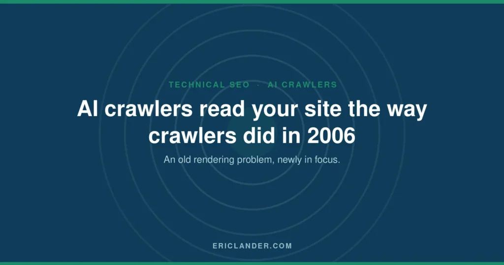 Invisible in AI Answers? Google Fixed This for Search. AI Crawlers Haven’t Caught Up.
